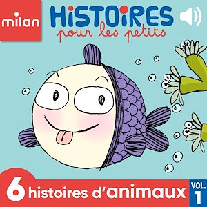 Téléchargez le livre :  Histoires pour les petits - 6 histoires d'animaux, Vol. 1