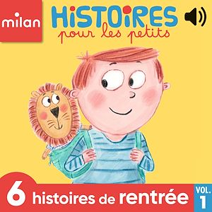 Téléchargez le livre :  Histoires pour les petits - 6 histoires de rentrée, Vol. 1