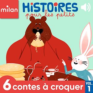 Téléchargez le livre :  Histoires pour les petits - 6 contes à croquer, Vol. 1