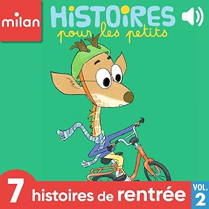 Téléchargez le livre :  Histoires pour les petits, 7 histoires de rentrée, Vol. 2