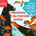 Télécharger le livre :  Mille ans de contes - Héroïnes du monde entier, Vol. 1