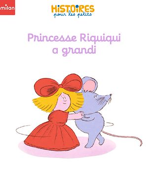 Téléchargez le livre :  Princesse Riquiqui a grandi