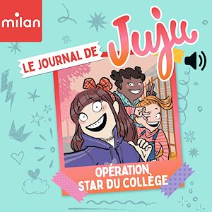 Téléchargez le livre :  Le journal de Juju - Opération star du collège