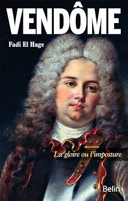 Télécharger le livre :  Vendôme : La gloire ou l'imposture