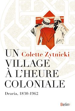 Télécharger le livre :  Un village à l'heure coloniale : Draria, 1830-1962
