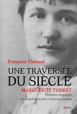 Télécharger le livre :  Une traversée du siècle : Marguerite Thibert, femme engagée et fonctionnaire internationale