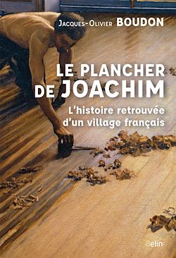 Télécharger le livre :  Le plancher de Joachim : L'histoire retrouvée d'un village français