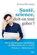 Télécharger le livre :  Santé, science, doit-on tout gober?