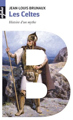 Télécharger le livre :  Les Celtes : Histoire d'un mythe