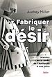 Télécharger le livre :  Fabriquer le désir
