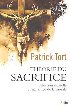 Télécharger le livre :  Théorie du sacrifice : Sélection sexuelle et naissance de la morale