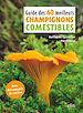 Télécharger le livre :  Guide des 60 meilleurs champignons comestibles
