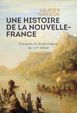 Télécharger le livre :  Une histoire de la Nouvelle-France : Français et Amérindiens au XVIe siècle