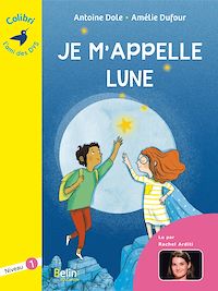 Téléchargez le livre :  Je m'appelle Lune - Colibri