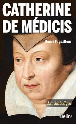 Télécharger le livre :  Catherine de Médicis : La diabolique