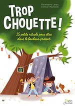 Télécharger le livre :  Trop chouette ! 15 petits rituels pour être dans le bonheur présent