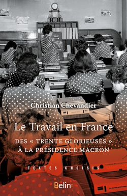 Télécharger le livre :  Le Travail en France : Des Trente Glorieuses à la présidence Macron