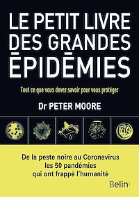 Téléchargez le livre :  Le petit livre des grandes épidémies : Tout ce que vous devez savoir pour vous protéger