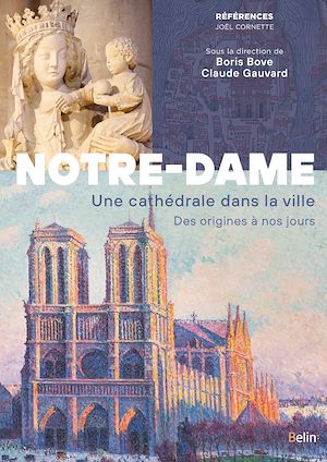 Téléchargez le livre :  Notre-Dame de Paris. Une cathédrale dans la ville. Des origines à nos jours