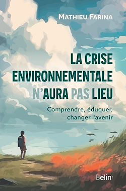 Télécharger le livre :  La crise environnementale n'aura pas lieu : Comprendre, éduquer, changer l'avenir