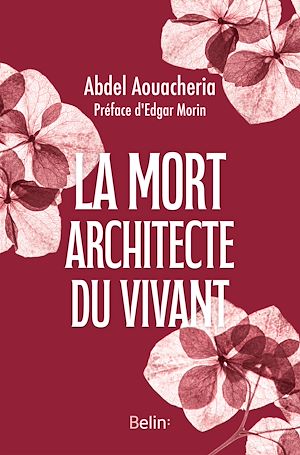 La mort, architecte du vivant | Aouacheria, Abdel. Auteur