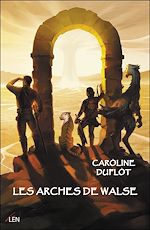 Télécharger le livre :  Les Arches de Walse