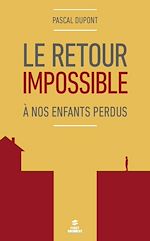 Télécharger le livre :  Le retour impossible - A nos enfants égarés