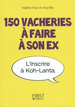 Télécharger le livre :  Petit Livre - 150 vacheries à faire à son ex