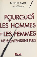 Télécharger le livre :  Pourquoi les hommes et les femmes ne s'entendent plus
