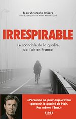 Télécharger le livre :  Irrespirable : Le scandale de la qualité de l?en France