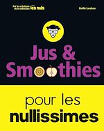 Télécharger le livre :  Jus et smoothies pour les nullissimes