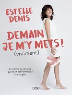 Télécharger le livre :  Demain je m'y mets (vraiment !) - Se mettre au running quand on est flemmarde et occupée