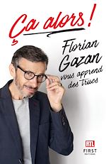 Télécharger le livre :  Ça alors! Florian Gazan vous apprend des trucs