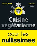 Télécharger le livre :  Cuisine végétarienne pour les Nullissimes