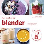 Télécharger le livre :  Mes recettes au blender - 150 recettes simples et gourmandes !