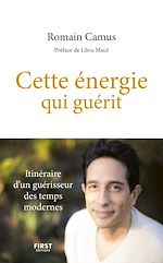 Télécharger le livre :  Cette énergie qui guérit - Itinéraire d'un guérisseur des temps modernes