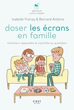 Télécharger le livre :  Doser les écrans en famille - Comment reprendre le contrôle des outils numériques