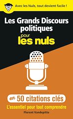 Télécharger le livre :  Les grands discours politiques en 50 citations clés pour les Nuls