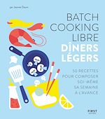 Télécharger le livre :  Batch cooking libre - Dîners légers - 50 recettes pour composer soi-même sa semaine à l'avance