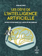 Télécharger le livre :  Les défis de l'intelligence artificielle - un reporter dans les labos de recherche