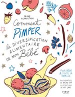 Télécharger le livre :  Comment pimper la diversification alimentaire de mon bébé - recettes pour bébé et toute la famille