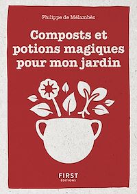 Téléchargez le livre :  Petit livre de - composts et potions magiques pour mon jardin