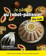 Télécharger le livre :  Je pâtisse avec mon robot pour les Nuls, grand format