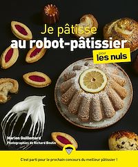 Téléchargez le livre :  Je pâtisse avec mon robot pour les Nuls, grand format