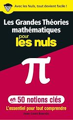 Télécharger le livre :  Les Grandes Théories mathématiques en 50 notions clés pour les Nuls - L'essentiel pour tout comprend