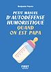 Télécharger le livre :  Petit manuel d'autodéfense humoristique quand on est papa - Un petit livre pour faire taire les commentaires et bien vivre sa paternité !