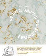 Télécharger le livre :  Le bon savoir du fromage