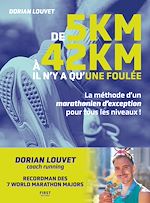 Télécharger le livre :  De 5 km à 42 km, il n'y a qu'une foulée. La méthode d'un marathonien d'exception pour tous les niveaux
