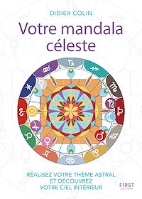 Téléchargez le livre :  Votre mandala céleste - Réalisez votre thème astarl et découvrez votre ciel intérieur