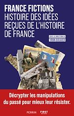 Télécharger le livre :  FRANCE FICTIONS. Histoire des idées reçues de l'histoire de France